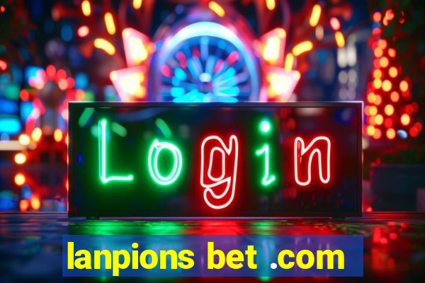 lanpions bet .com